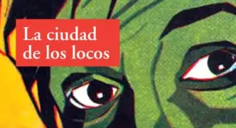 LA CIUDAD DE LOS LOCOS